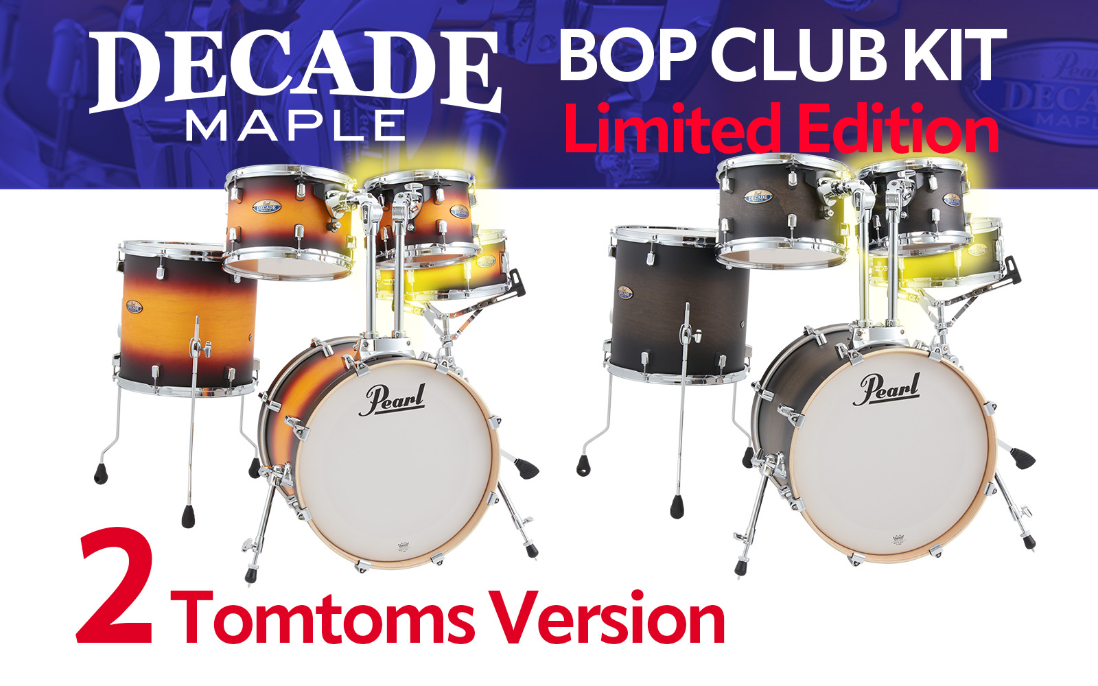 DECADE MAPLE BOP CLUB KIT ～Limited Edition “2タムバージョン 